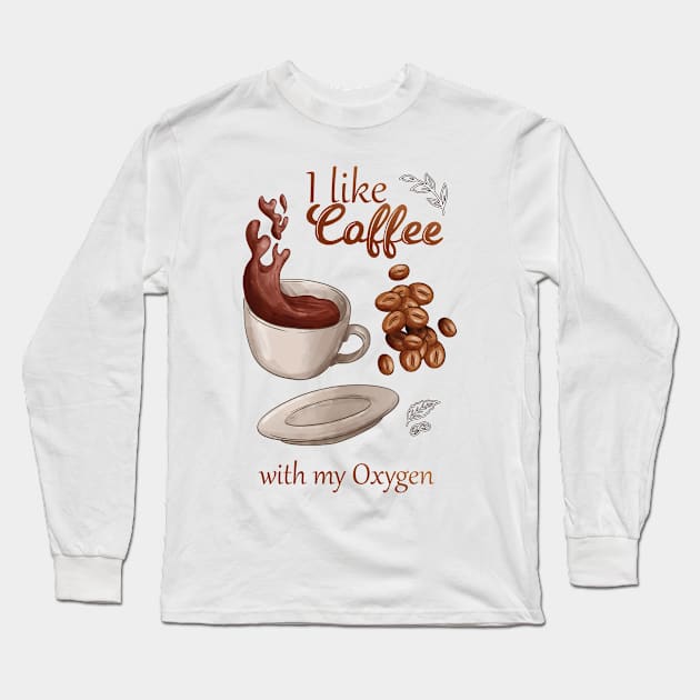 I like coffee with my oxygen Long Sleeve T-Shirt by mohamedayman1